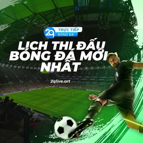 Lich thi dau 2qlive 2